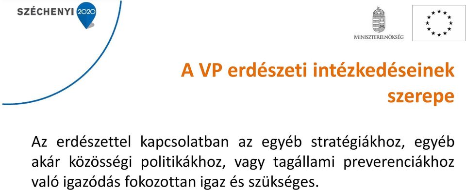 Biológiai Sokféleség Egyezmény; Éghajlat-változási Keretegyezmény; EU Biodiverzitási Stratégiája