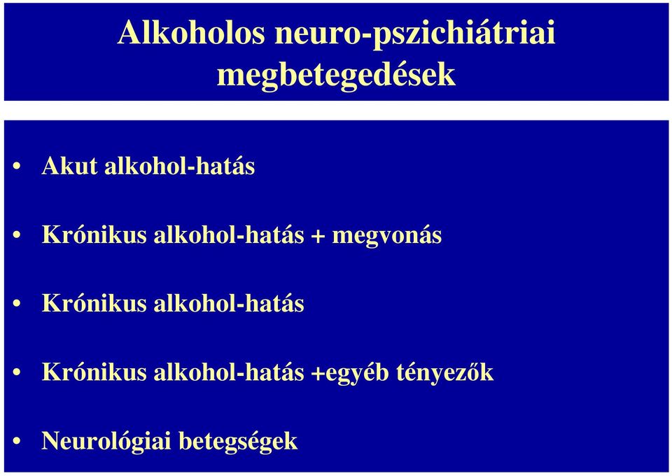 megvonás Krónikus alkohol-hatás Krónikus