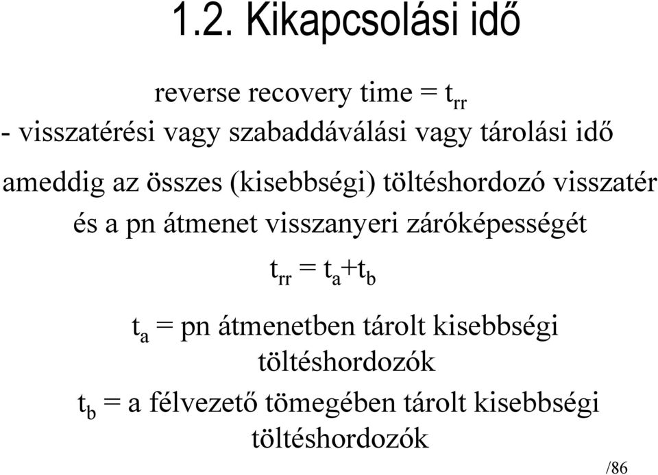 visszatér és a pn átmenet visszanyeri záróképességét t rr = t a +t b t a = pn