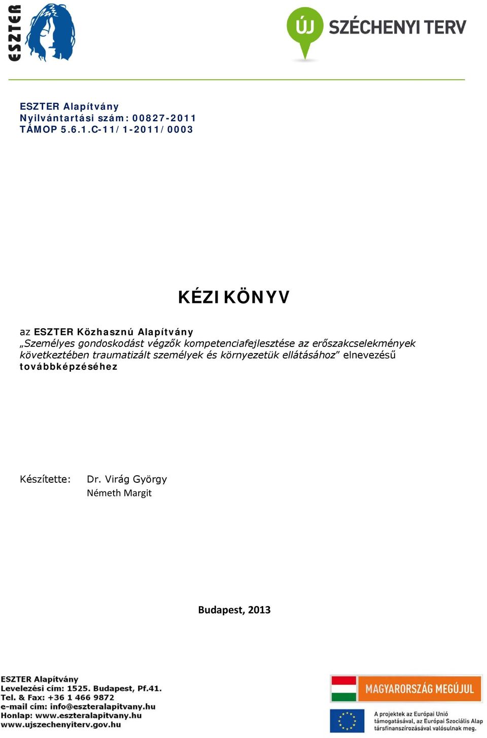 C-11/1-2011/0003 KÉZIKÖNYV az ESZTER Közhasznú Alapítvány Személyes gondoskodást