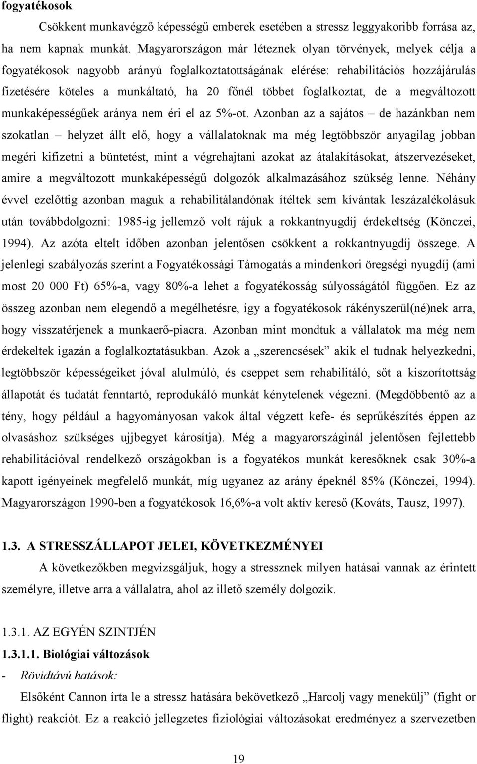 foglalkoztat, de a megváltozott munkaképességűek aránya nem éri el az 5%-ot.