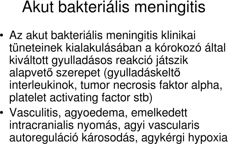 interleukinok, tumor necrosis faktor alpha, platelet activating factor stb) Vasculitis,