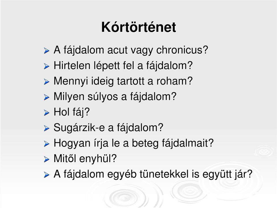 Milyen súlyos a fájdalom? Hol fáj? Sugárzik-e e a fájdalom?