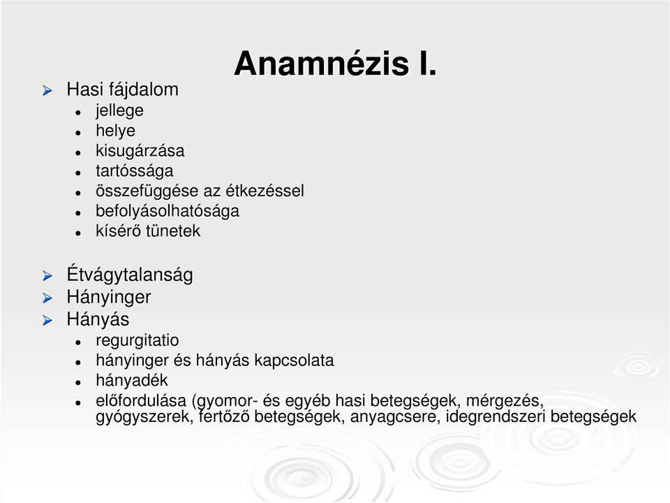 regurgitatio hányinger és hányás kapcsolata hányadék elıfordulása (gyomor- és egyéb