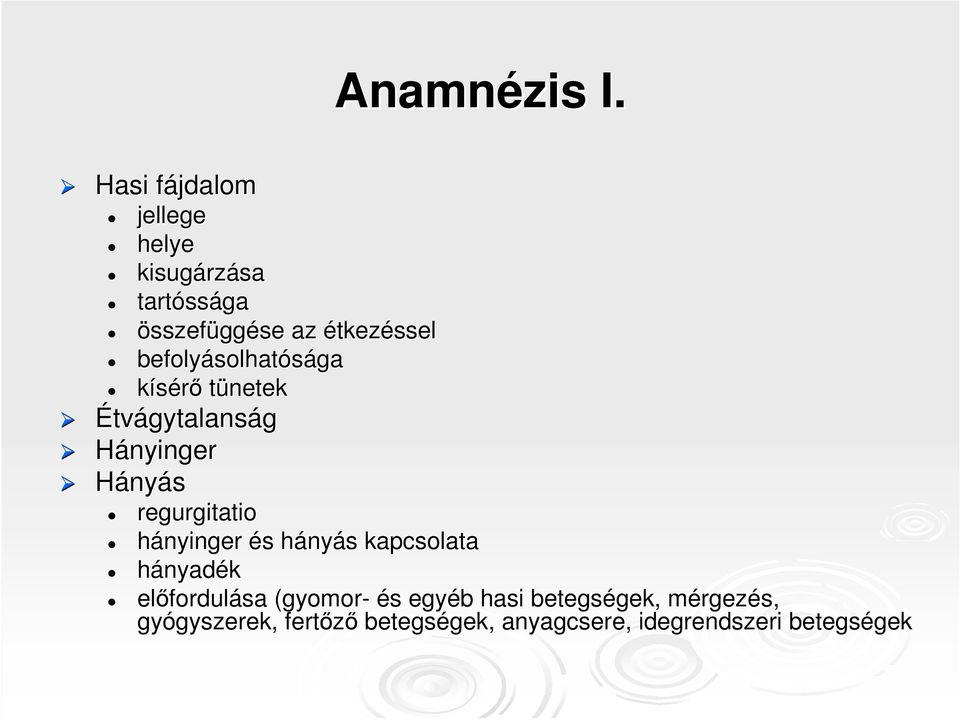 befolyásolhatósága kísérı tünetek Étvágytalanság Hányinger Hányás regurgitatio