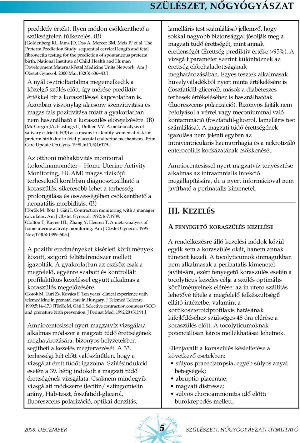 National Institute of Child Health and Human Development Maternal-Fetal Medicine Units Network. Am J Obstet Gynecol. 2000 Mar;182(3):636 43.