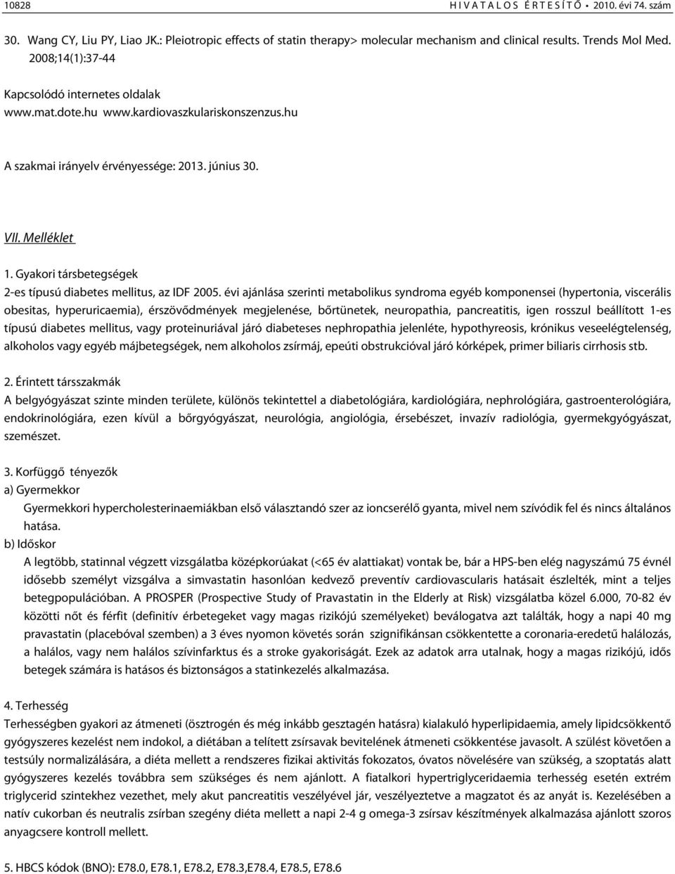 Gyakori társbetegségek 2-es típusú diabetes mellitus, az IDF 2005.