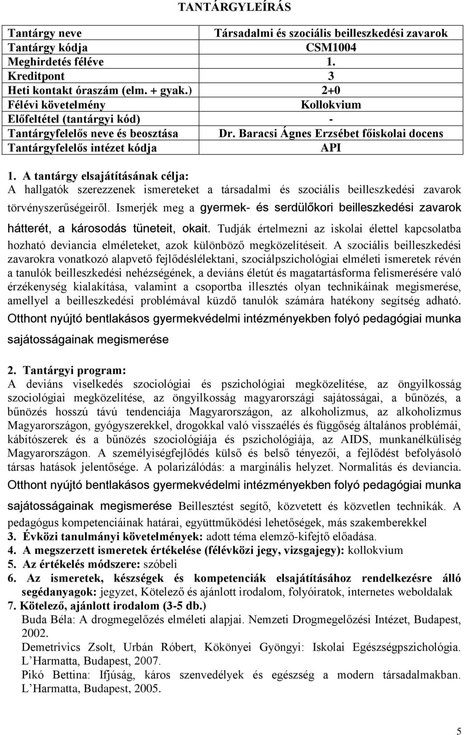 Ismerjék meg a gyermek- és serdülőkori beilleszkedési zavarok hátterét, a károsodás tüneteit, okait.