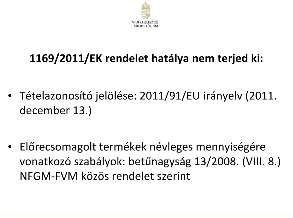 ) Előrecsomagolt termékek névleges mennyiségére vonatkozó