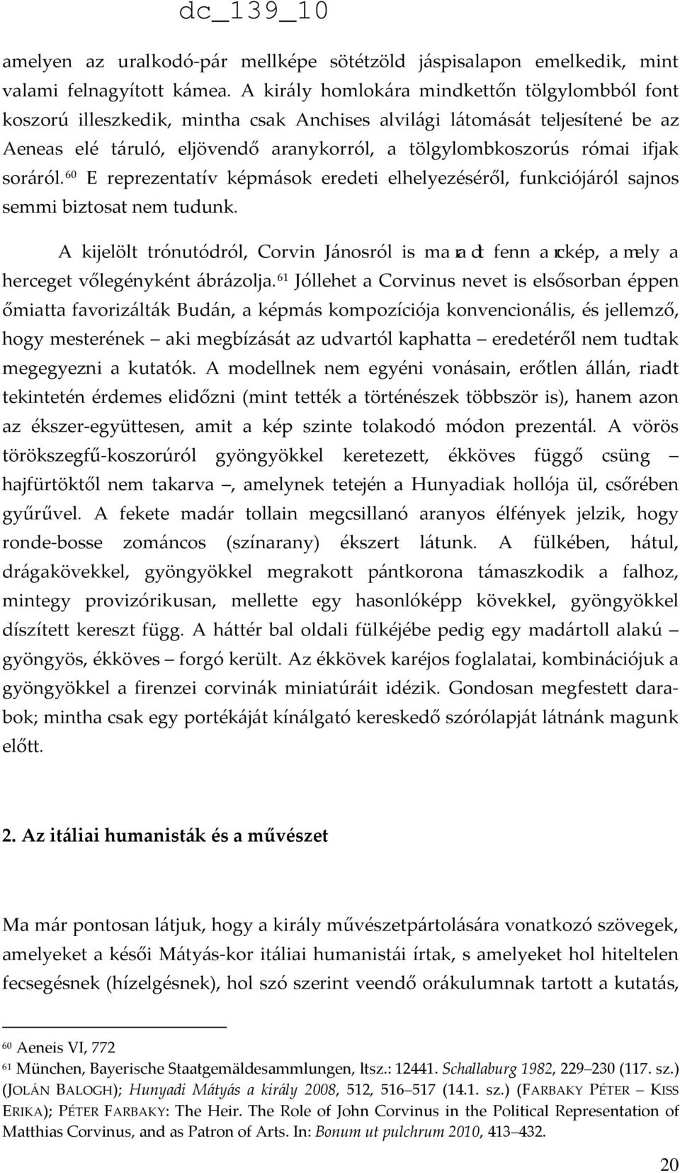 ifjak soráról. 60 E reprezentatív képmások eredeti elhelyezéséről, funkciójáról sajnos semmi biztosat nem tudunk.