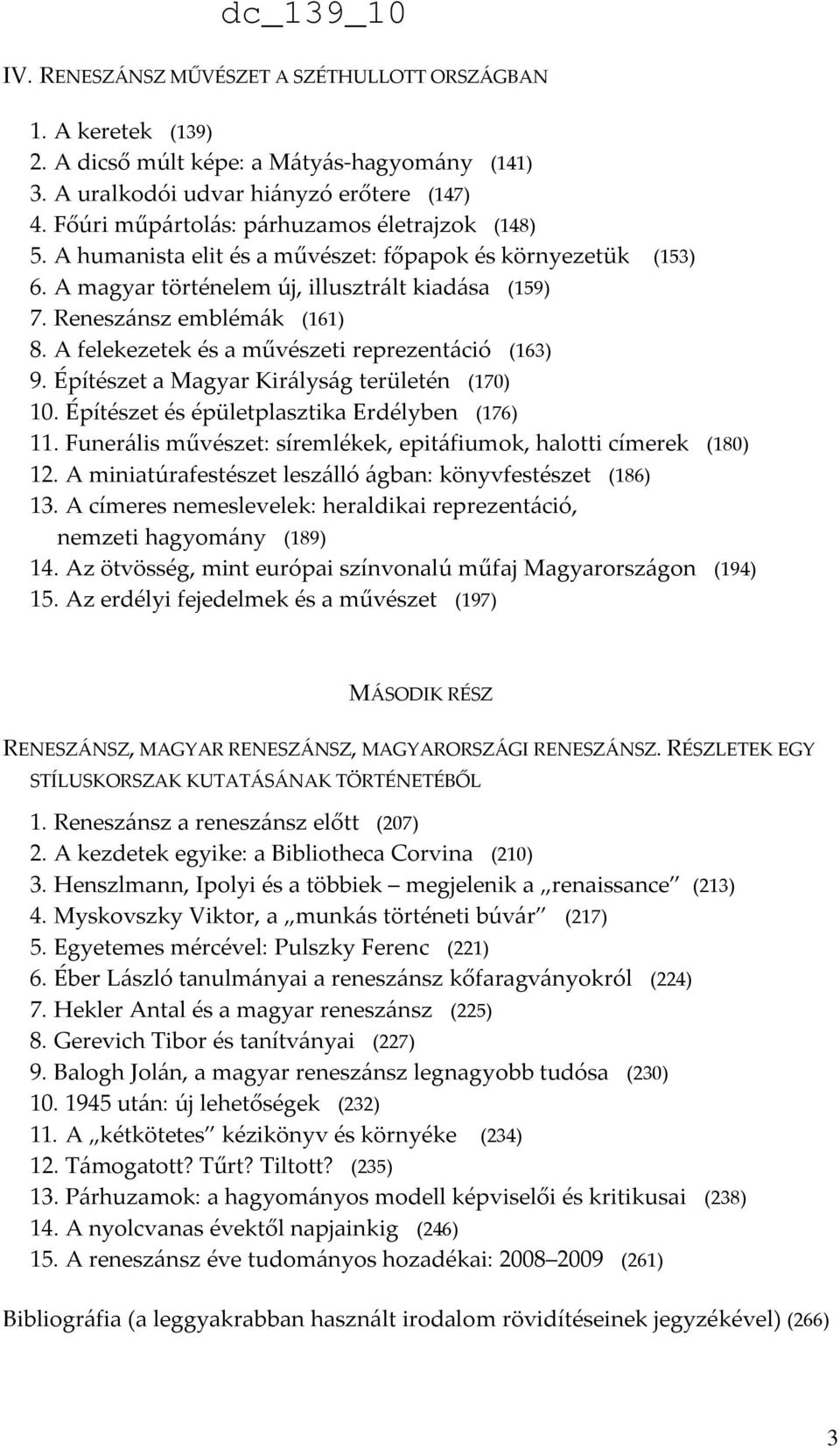 A felekezetek és a művészeti reprezentáció (163) 9. Építészet a Magyar Királyság területén (170) 10. Építészet és épületplasztika Erdélyben (176) 11.