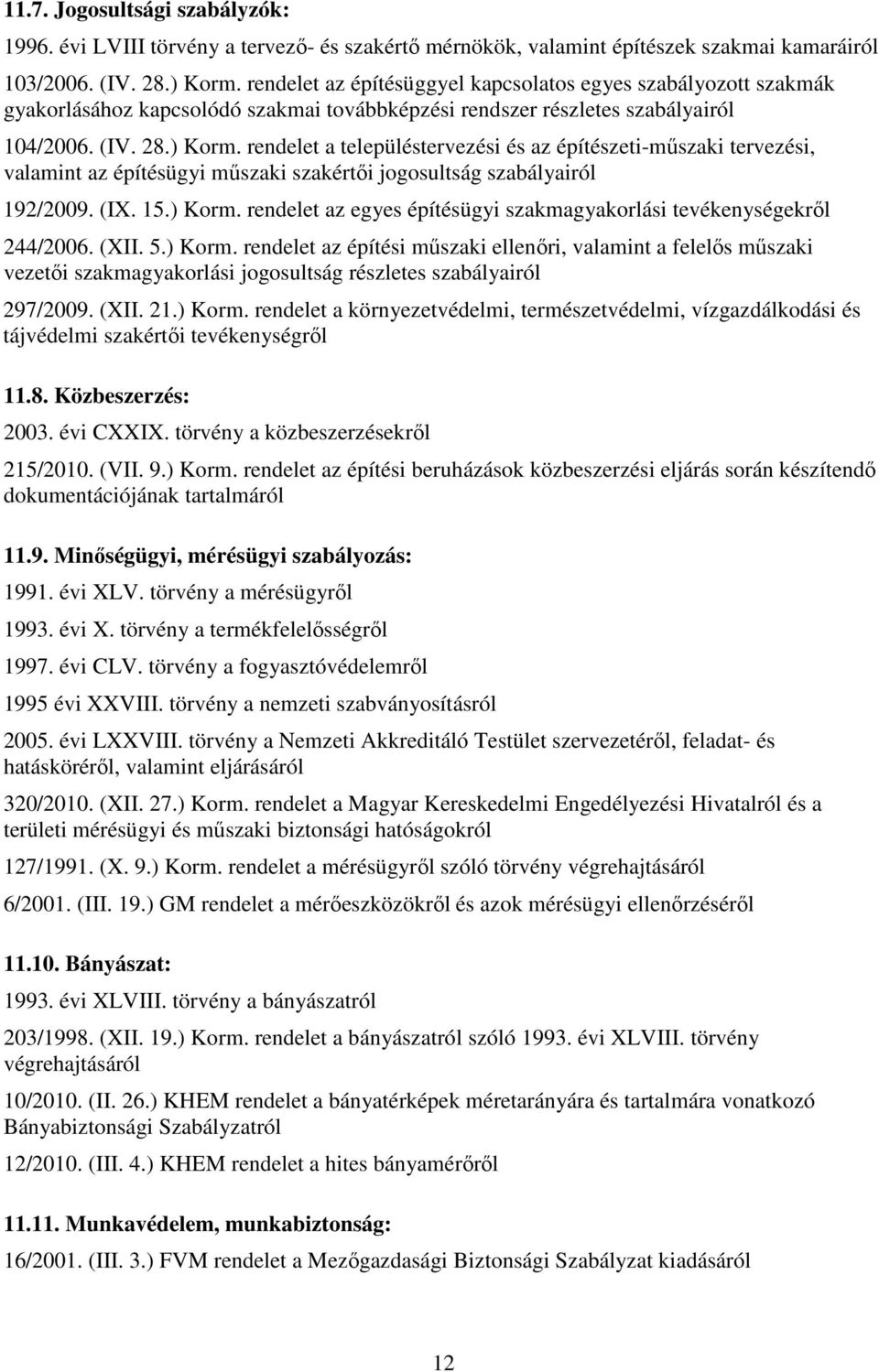 rendelet a településtervezési és az építészeti-műszaki tervezési, valamint az építésügyi műszaki szakértői jogosultság szabályairól 192/2009. (IX. 15.) Korm.