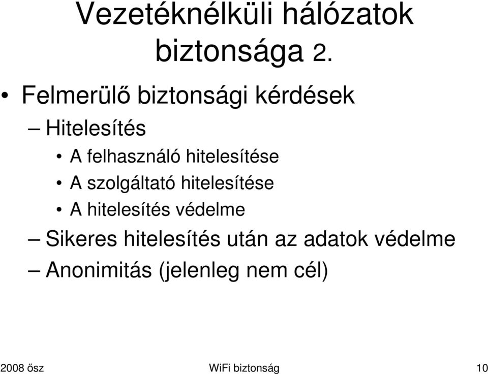 hitelesítése A szolgáltató hitelesítése A hitelesítés védelme