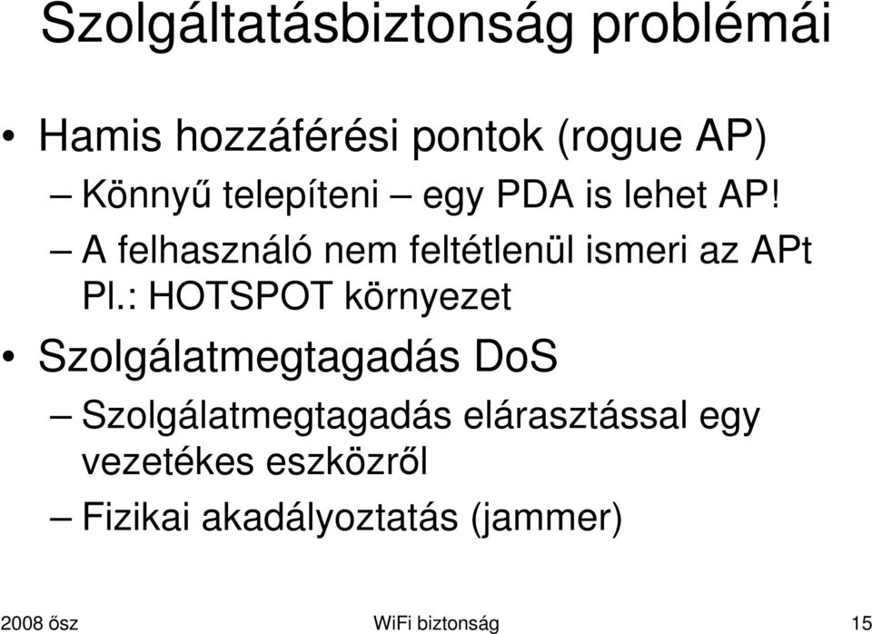 : HOTSPOT környezet Szolgálatmegtagadás DoS Szolgálatmegtagadás elárasztással