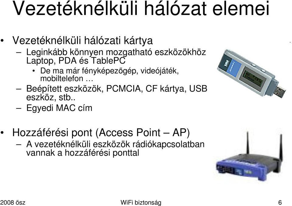 eszközök, PCMCIA, CF kártya, USB eszköz, stb.