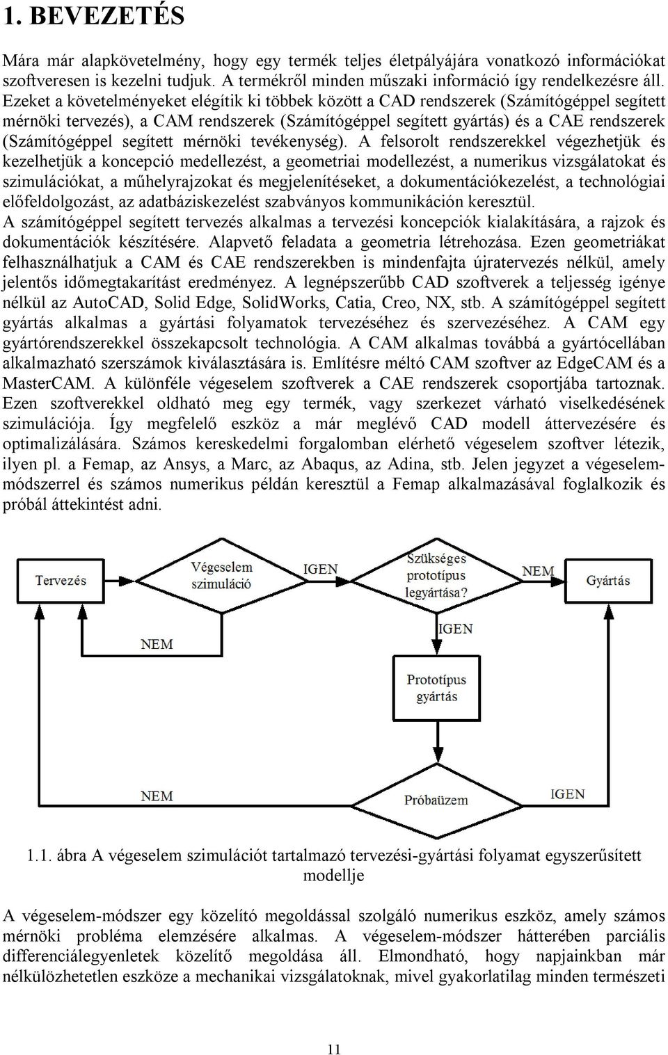 segített mérnöki tevékenység).