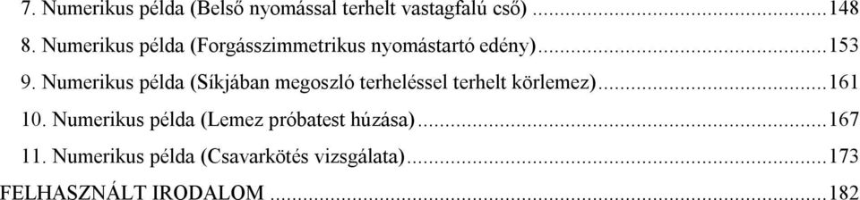 Numerikus példa (Síkjában megoszló terheléssel terhelt körlemez)... 161 10.