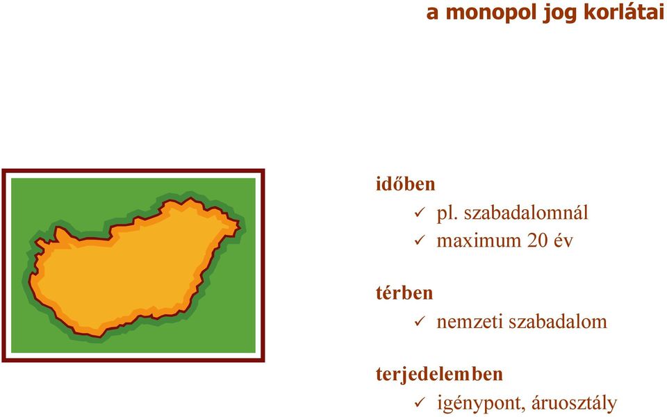 szabadalomnál maximum 20 év