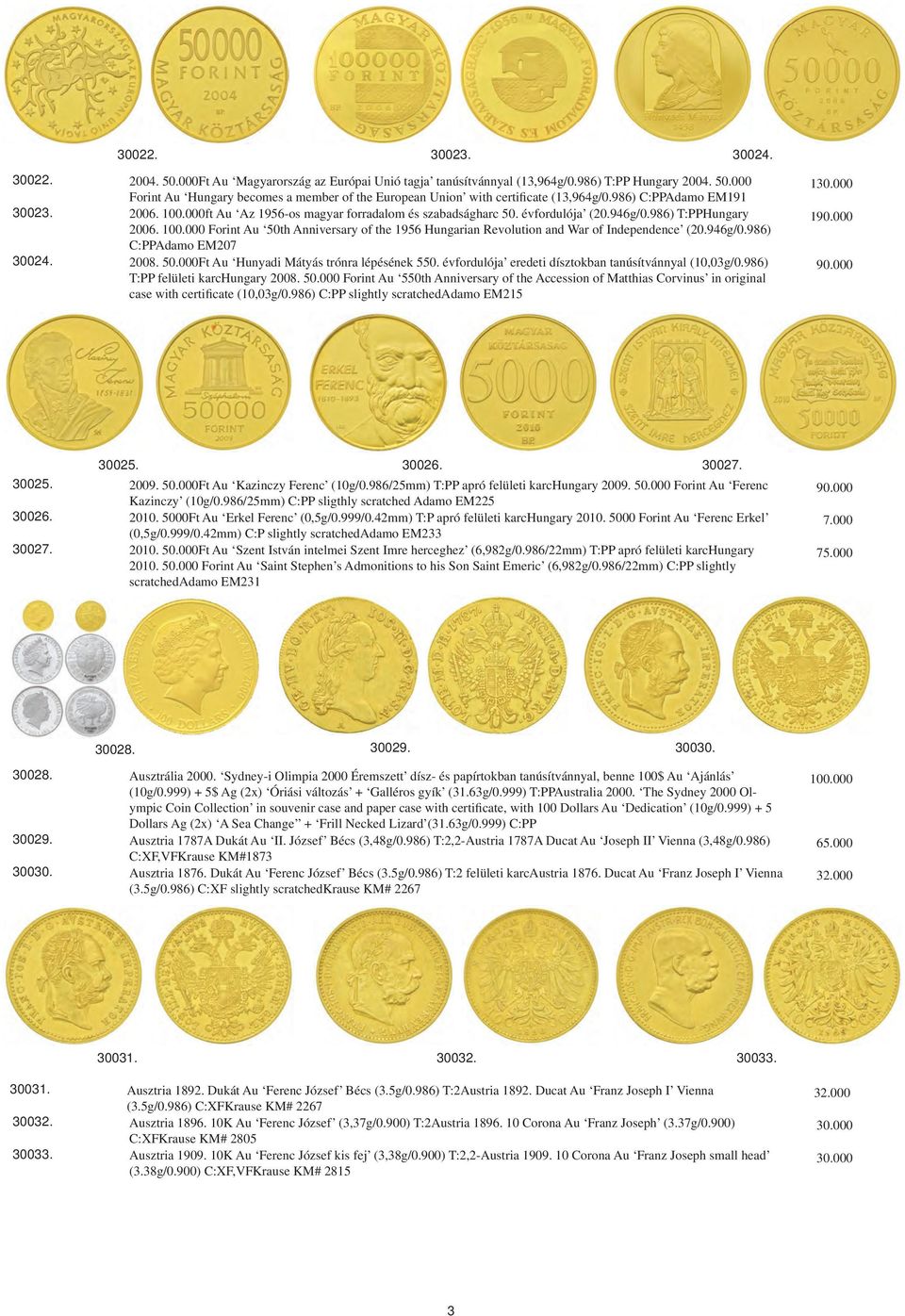 946g/0.986) C:PPAdamo EM207 2008. 50.000Ft Au Hunyadi Mátyás trónra lépésének 550. évfordulója eredeti dísztokban tanúsítvánnyal (10,03g/0.986) T:PP felületi karchungary 2008. 50.000 Forint Au 550th Anniversary of the Accession of Matthias Corvinus in original case with certificate (10,03g/0.