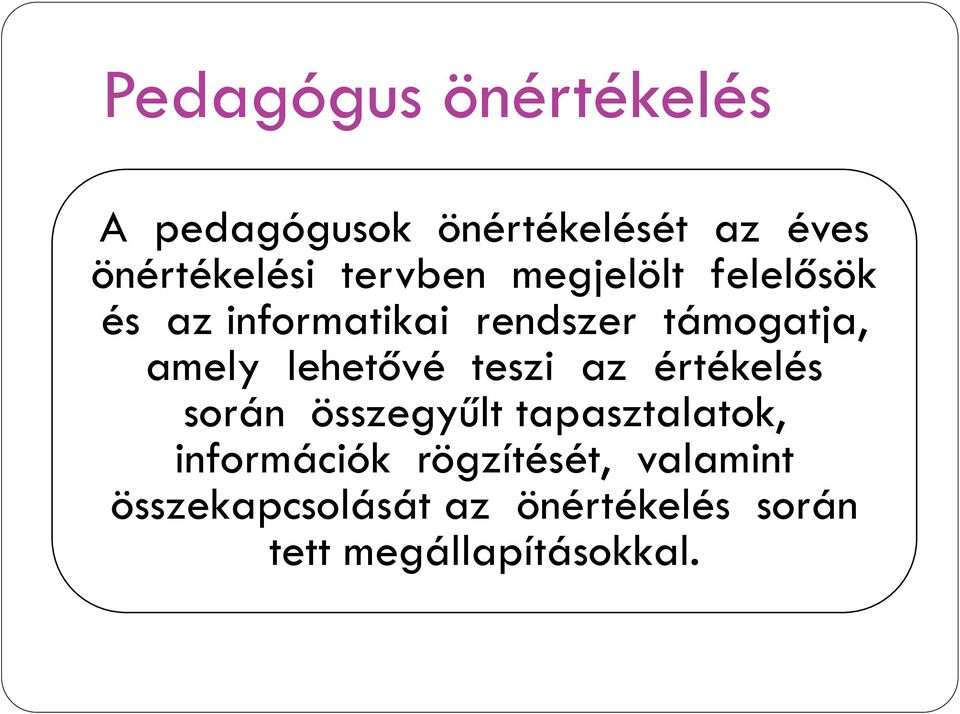 lehetővé teszi az értékelés során összegyűlt tapasztalatok, információk