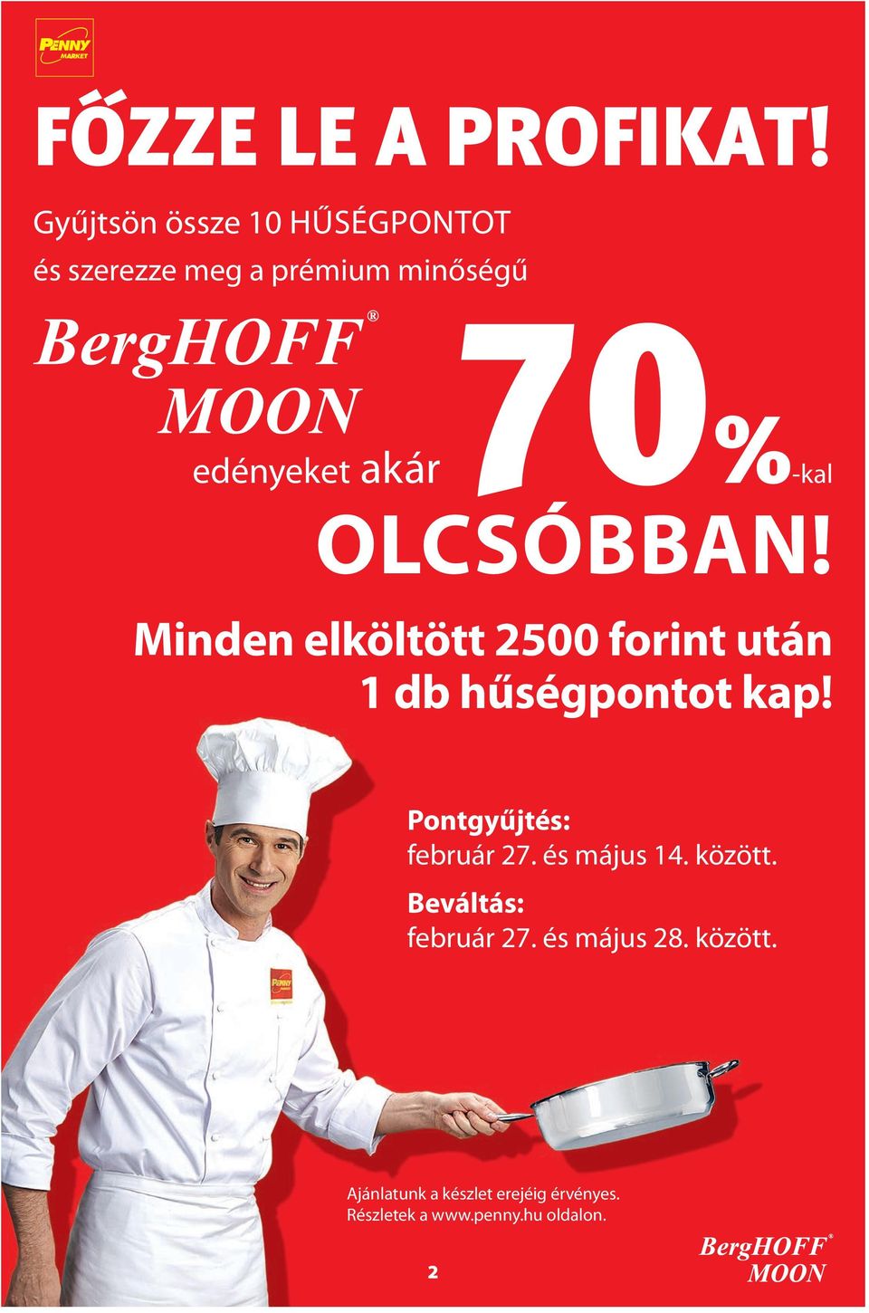 70%-kal OLCSÓBBAN! Minden elköltött 2500 forint után 1 db hűségpontot kap!