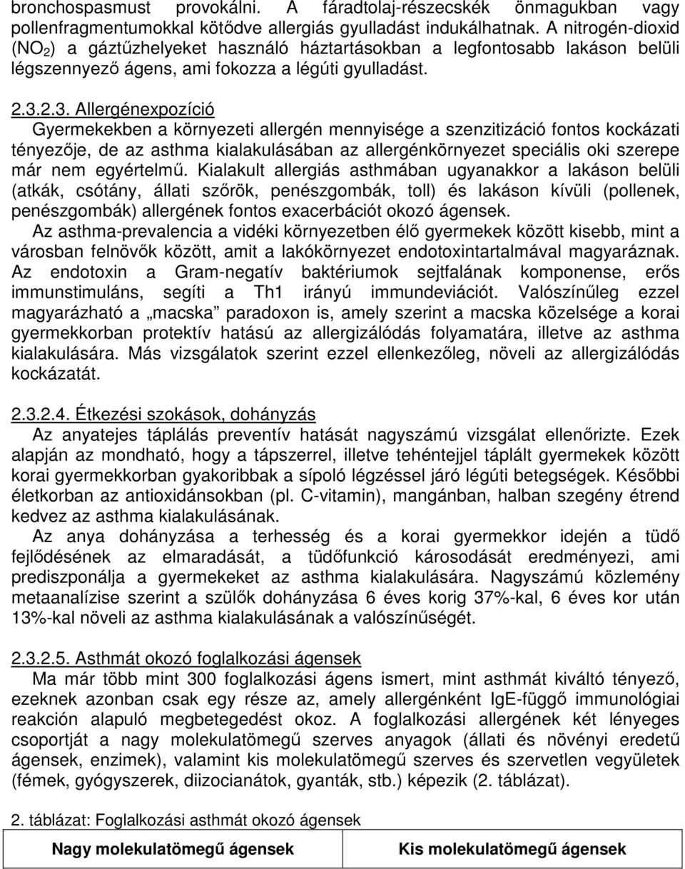 2.3. Allergénexpozíció Gyermekekben a környezeti allergén mennyisége a szenzitizáció fontos kockázati tényezője, de az asthma kialakulásában az allergénkörnyezet speciális oki szerepe már nem