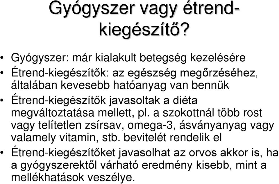 hatóanyag van bennük Étrend-kiegészítők javasoltak a diéta megváltoztatása mellett, pl.