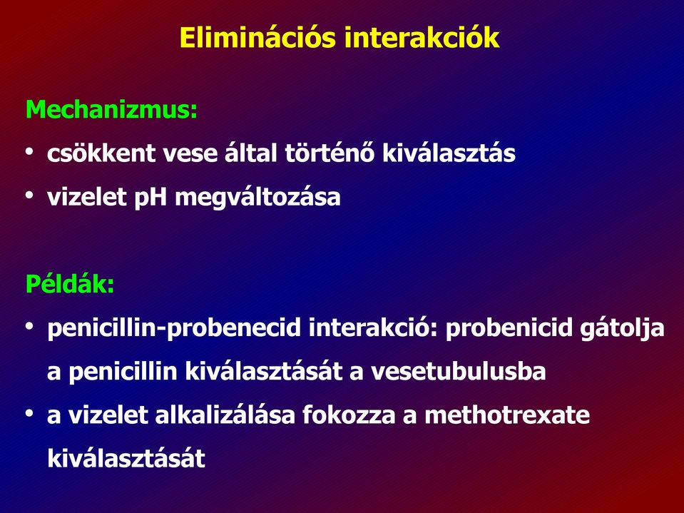 interakció: probenicid gátolja a penicillin kiválasztását a