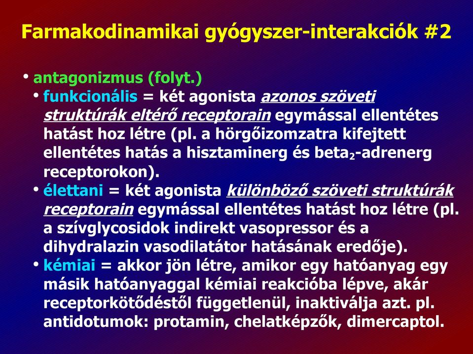 a hörgőizomzatra kifejtett ellentétes hatás a hisztaminerg és beta 2 -adrenerg receptorokon).