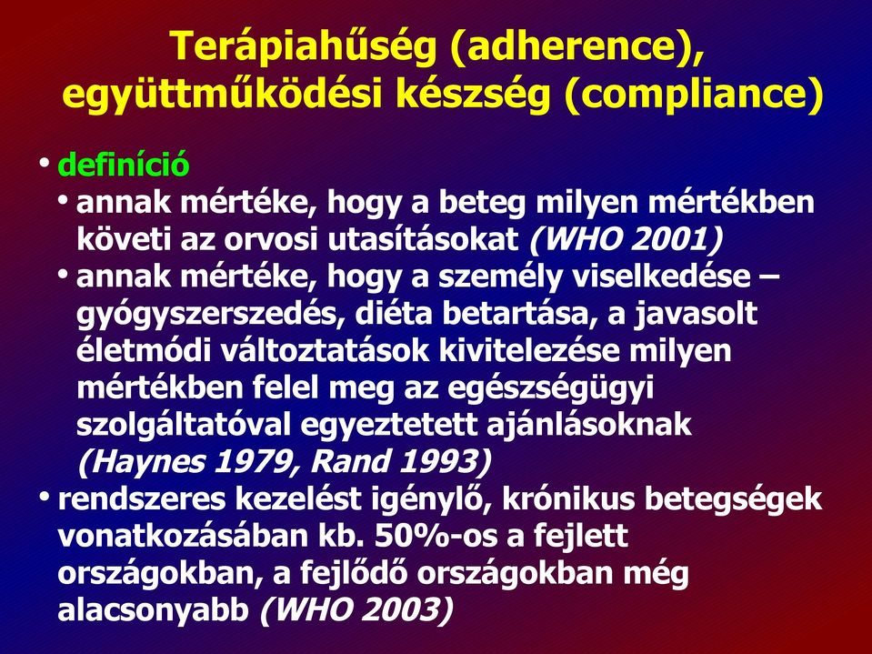 kivitelezése milyen mértékben felel meg az egészségügyi szolgáltatóval egyeztetett ajánlásoknak (Haynes 1979, Rand 1993) rendszeres