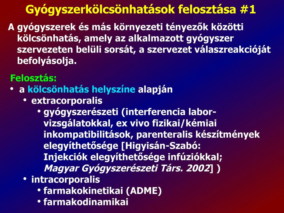 Felosztás: a kölcsönhatás helyszíne alapján extracorporalis gyógyszerészeti (interferencia laborvizsgálatokkal, ex vivo fizikai/kémiai