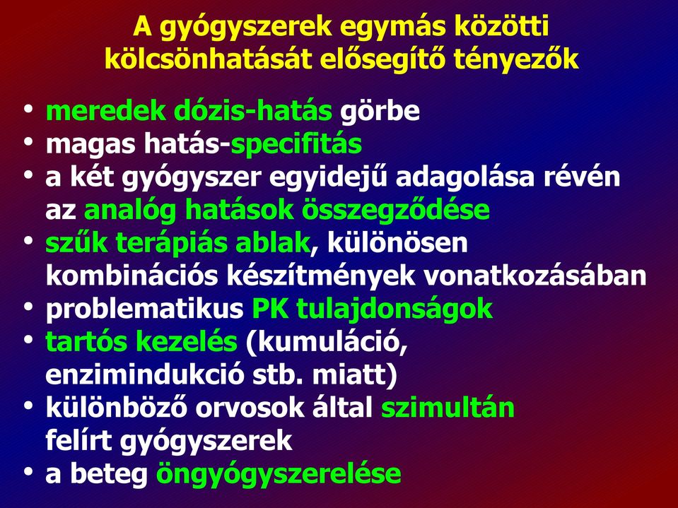 ablak, különösen kombinációs készítmények vonatkozásában problematikus PK tulajdonságok tartós kezelés