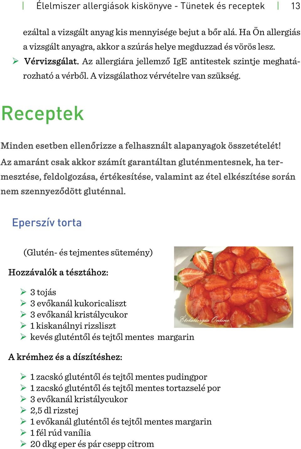 Az amaránt csak akkor számít garantáltan gluténmentesnek, ha termesztése, feldolgozása, értékesítése, valamint az étel elkészítése során nem szennyeződött gluténnal.