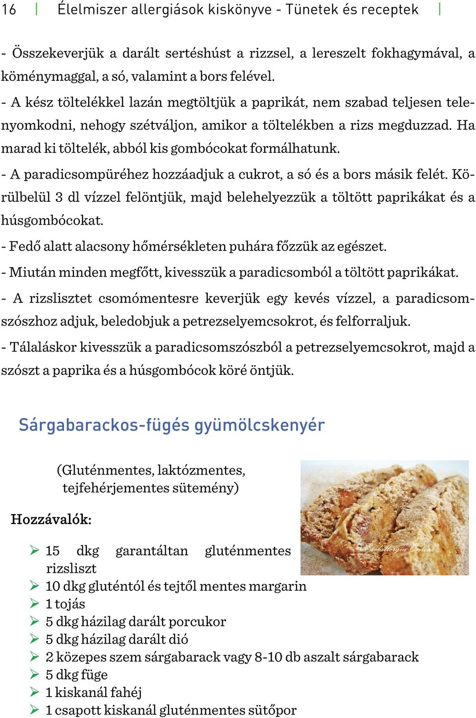 - A paradicsompüréhez hozzáadjuk a cukrot, a só és a bors másik felét. Körülbelül 3 dl vízzel felöntjük, majd belehelyezzük a töltött paprikákat és a húsgombócokat.