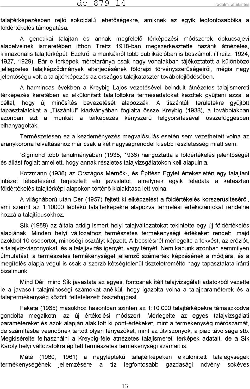 Ezekről a munkákról több publikációban is beszámolt (Treitz, 1924, 1927, 1929).