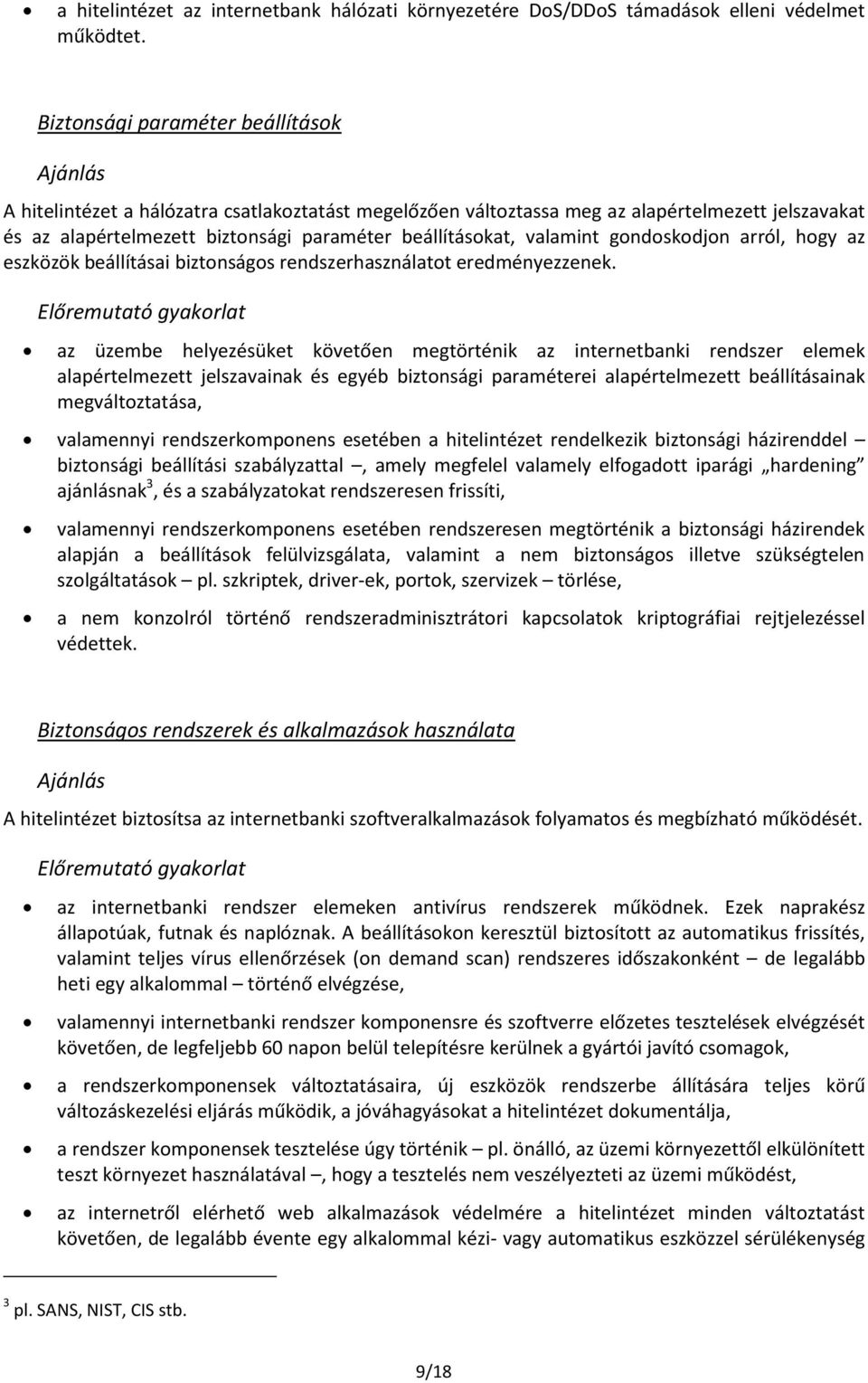 valamint gondoskodjon arról, hogy az eszközök beállításai biztonságos rendszerhasználatot eredményezzenek.