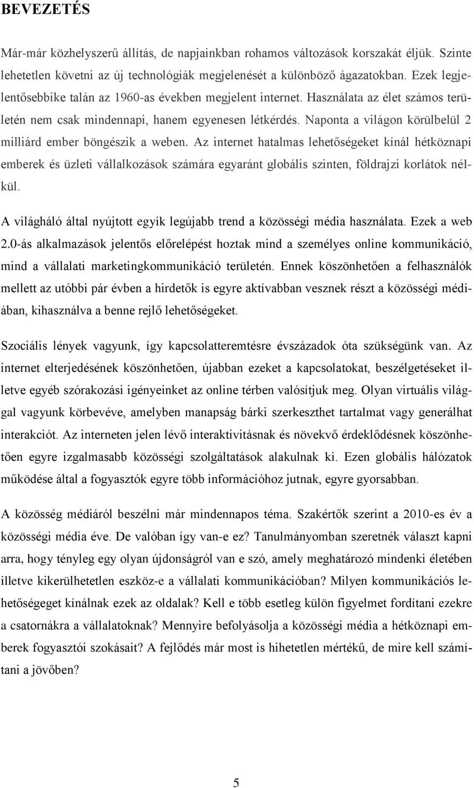 Naponta a világon körülbelül 2 milliárd ember böngészik a weben.