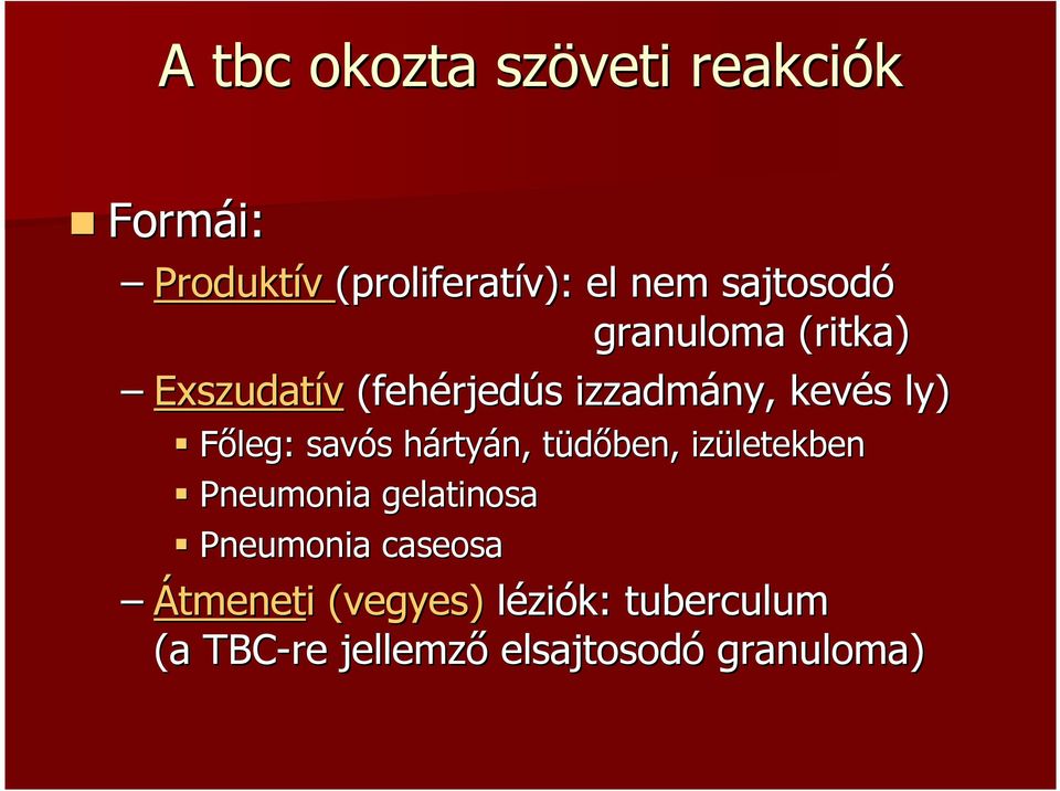 savós s hártyh rtyán, tüdőben, t izületekben Pneumonia gelatinosa Pneumonia