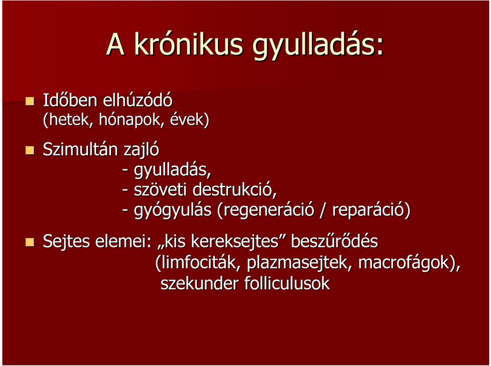 gyulás s (regeneráci ció / reparáci ció) Sejtes elemei: kis