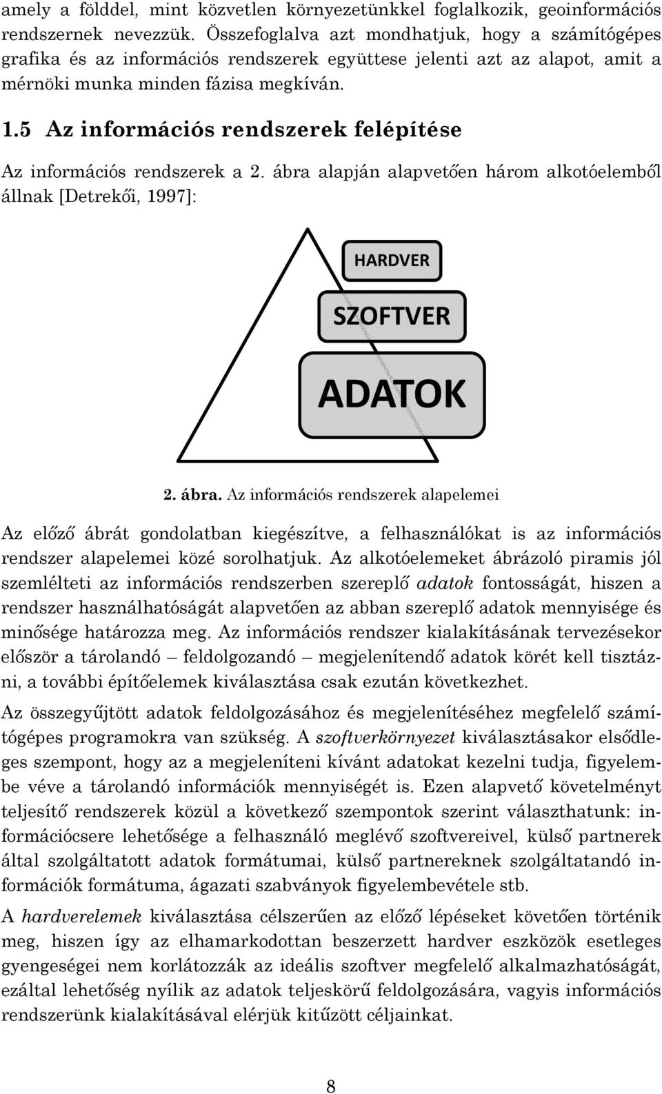 5 Az információs rendszerek felépítése Az információs rendszerek a 2. ábra 