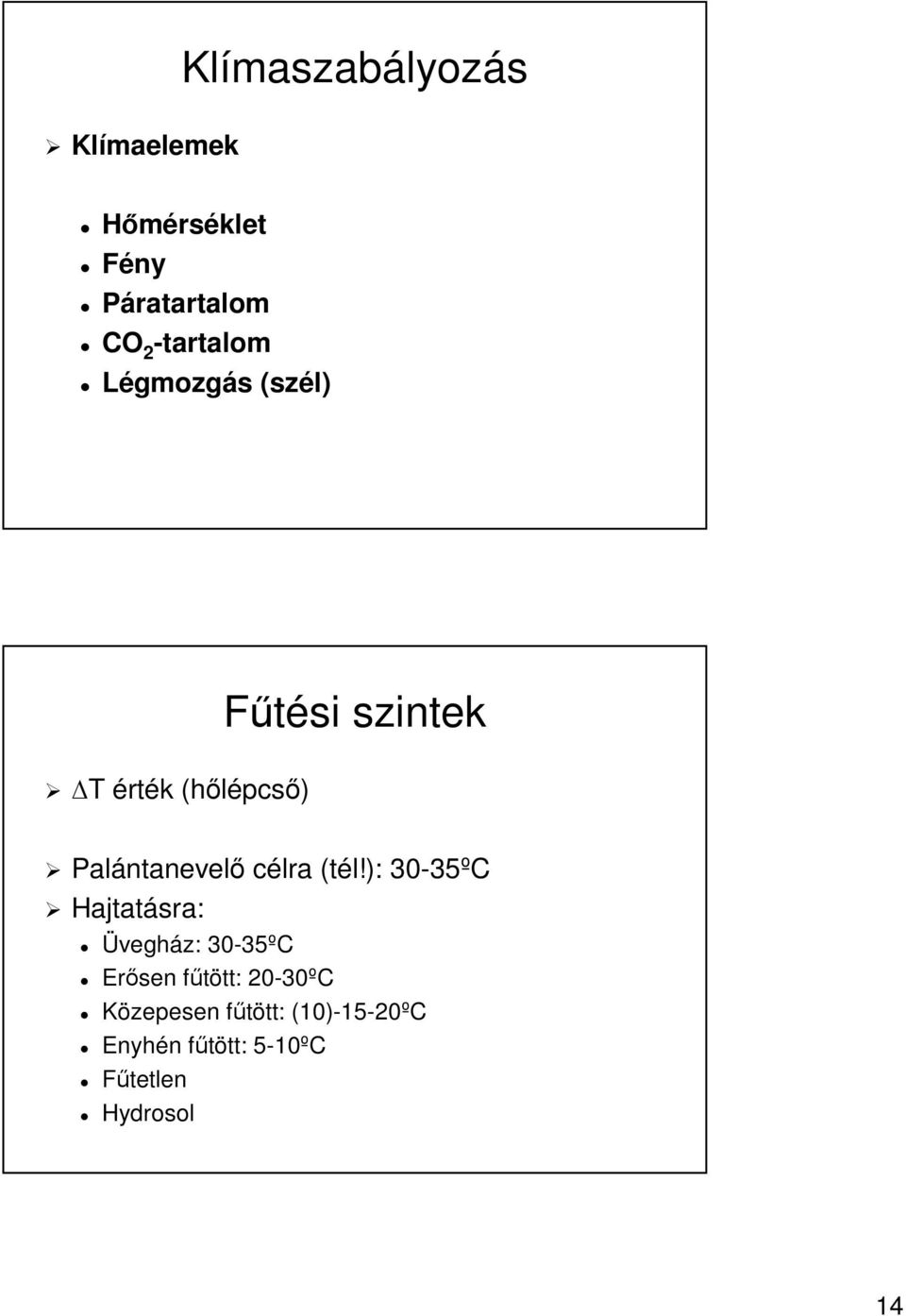 Palántanevelő célra (tél!