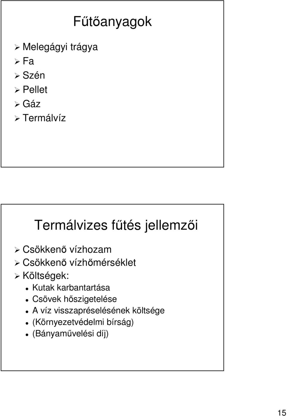 vízhőmérséklet Költségek: Kutak karbantartása Csövek