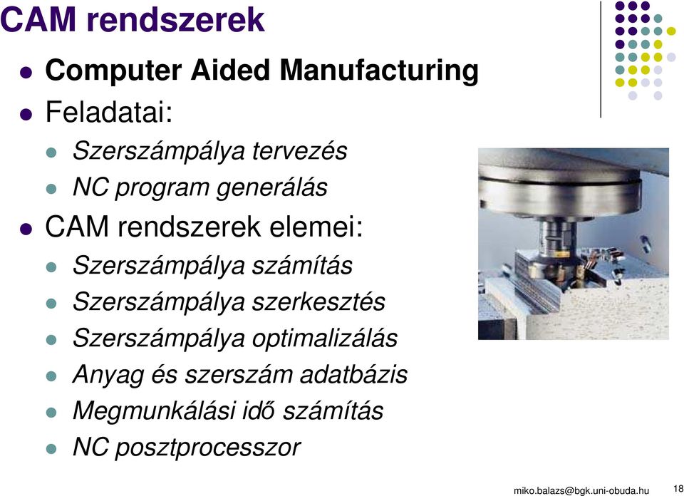 Szerszámpálya szerkesztés Szerszámpálya optimalizálás Anyag és szerszám