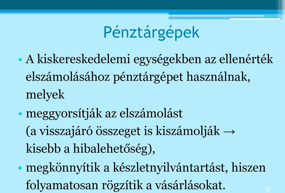 elszámolást (a visszajáró összeget is kiszámolják kisebb a