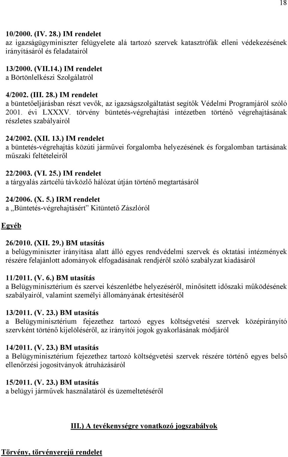 törvény büntetés-végrehajtási intézetben történő végrehajtásának részletes szabályairól 24/2002. (XII. 13.