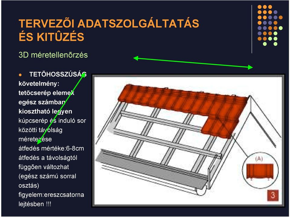 induló sor közötti távolság méretezése átfedés mértéke:6-8cm átfedés a