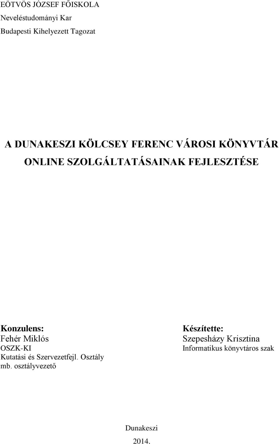 Konzulens: Fehér Miklós OSZK-KI Kutatási és Szervezetfejl. Osztály mb.