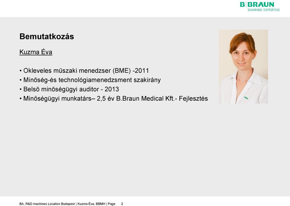auditor - 2013 Minőségügyi munkatárs 2,5 év B.Braun Medical Kft.