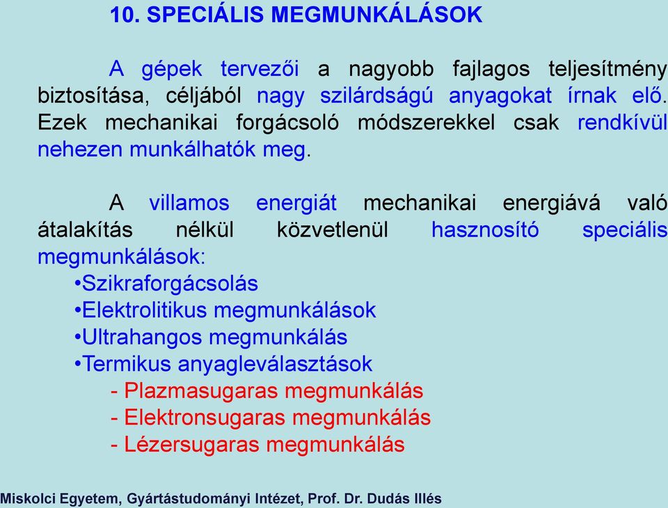 A villamos energiát mechanikai energiává való átalakítás nélkül közvetlenül hasznosító speciális megmunkálások: