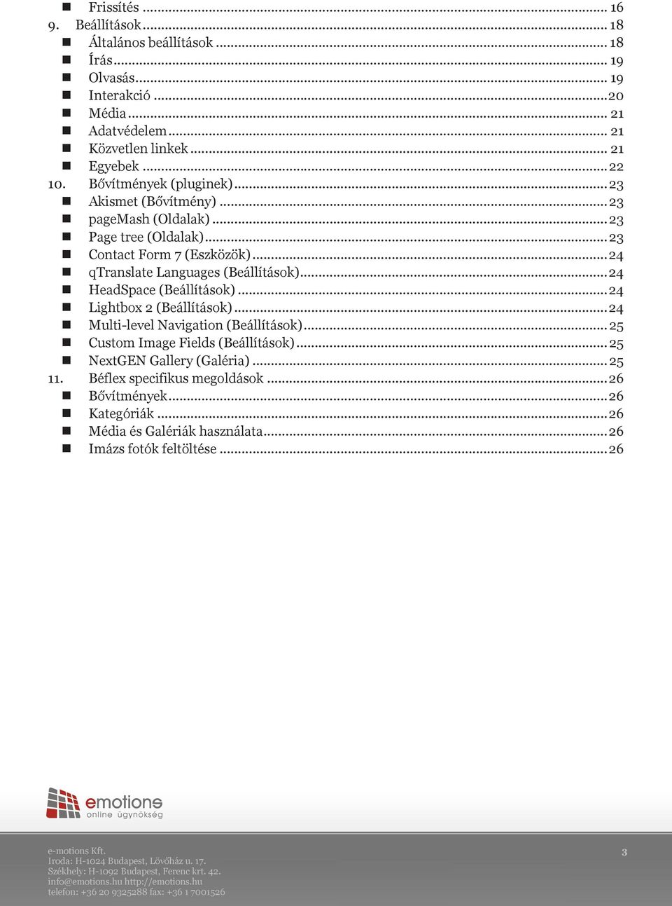 ..24 qtranslate Languages (Beállítások)...24 HeadSpace (Beállítások)...24 Lightbox 2 (Beállítások)...24 Multi-level Navigation (Beállítások).